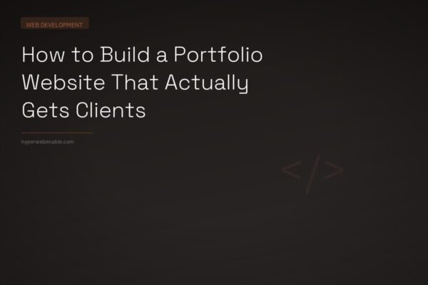 How to Build a Portfolio Website That Actually Gets Clients