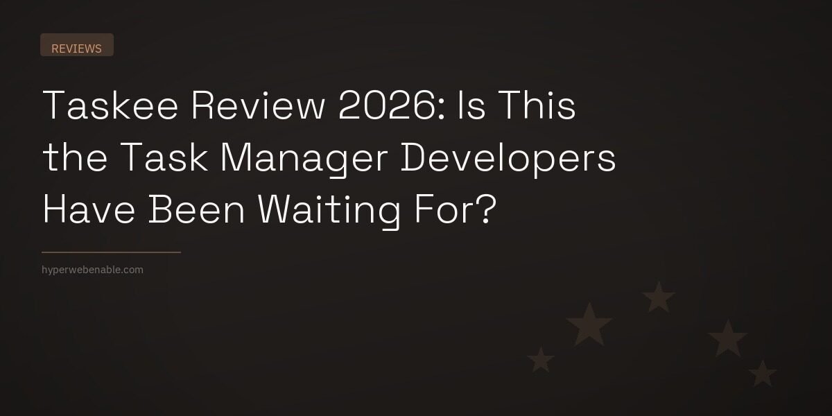 Taskee Review 2026: Is This the Task Manager Developers Have Been Waiting For?